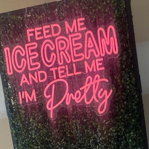 Feed Me Ice Cream And Tell Me I'm Pretty LED Neon Schild Benutzerdefinierte Kaffee Bar Dekor Leuchtreklame Restaurant Wanddekoration Eiscafe Shop-Zeichen