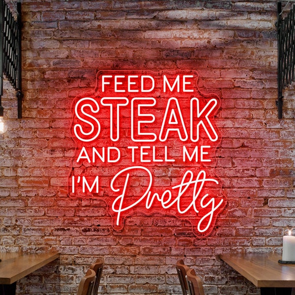 Feed Me Steak And Tell Me I'm Pretty Neon Sign Custom Steak House LED Neon Light Restaurant Wall Beef Meat Grill Barbecue BBQ Bar Food Decor