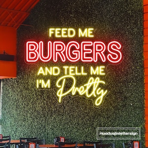 Insegna al neon Feed Me Burger And Tell Me I'm Pretty, luce al neon a LED, decorazione da parete per la casa, caffetteria, ristorante