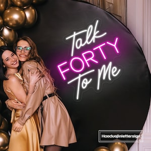 Talk Forty To Me Neon Sign, Custom 40th Birthday Party Decoration talk 40 to me LED Neon Light Sign Home Wall Decor Birthday Party Gifts