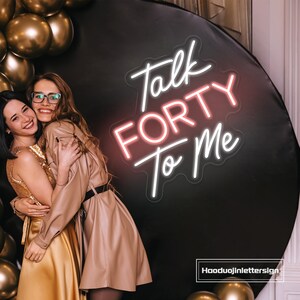 Talk Forty to Me Neon Sign, Custom 40th Birthday Party Decoration Talk ...