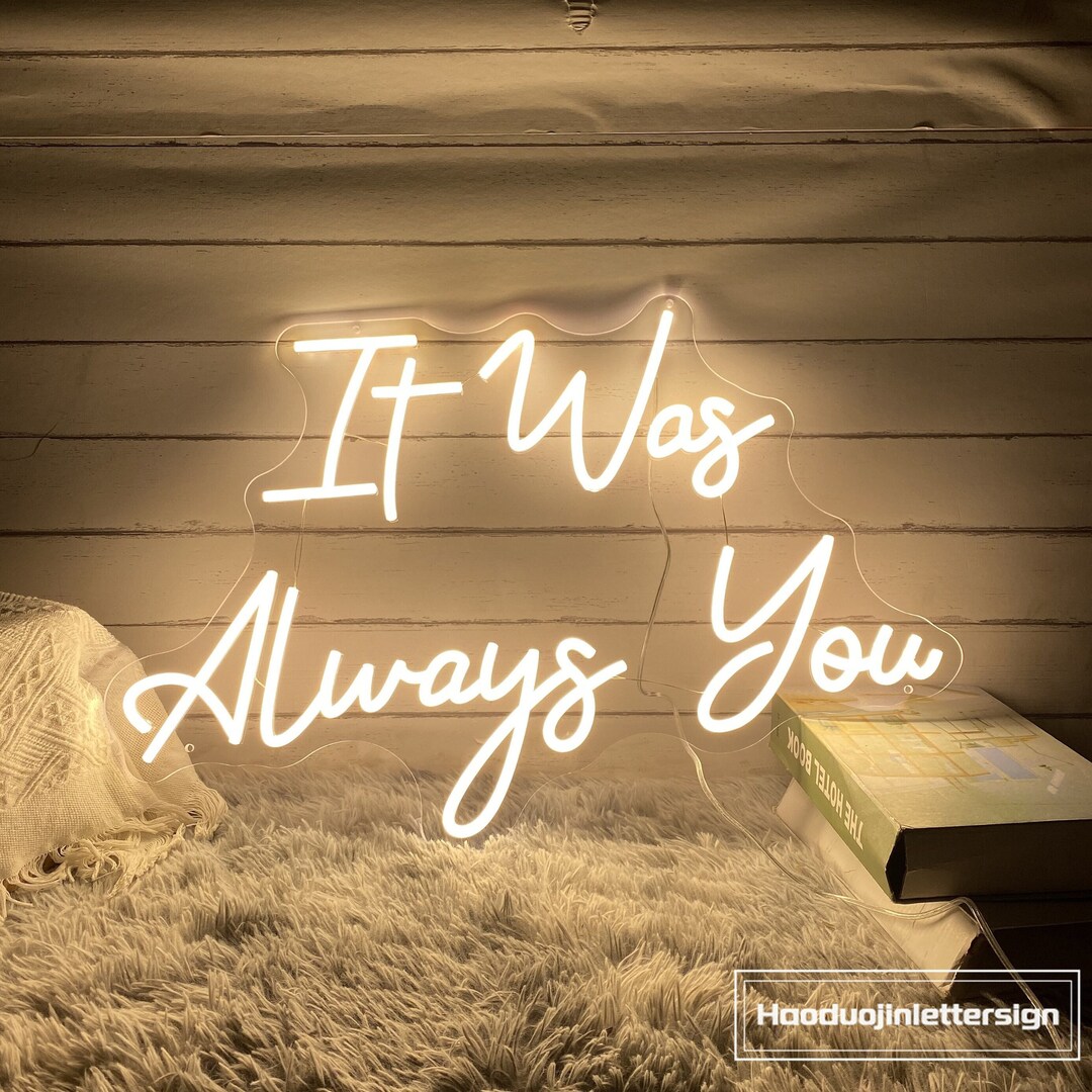 It Was Always You Neon Sign Custom Wedding Party LED Neon Light