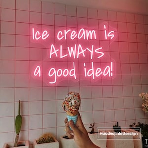 Eis ist immer eine gute Idee! LED Neon Schild, Benutzerdefinierte Eis Bar Dekor Neonlicht Kaffee Restaurant Wand Dekor Eis Cafe Shop Schild