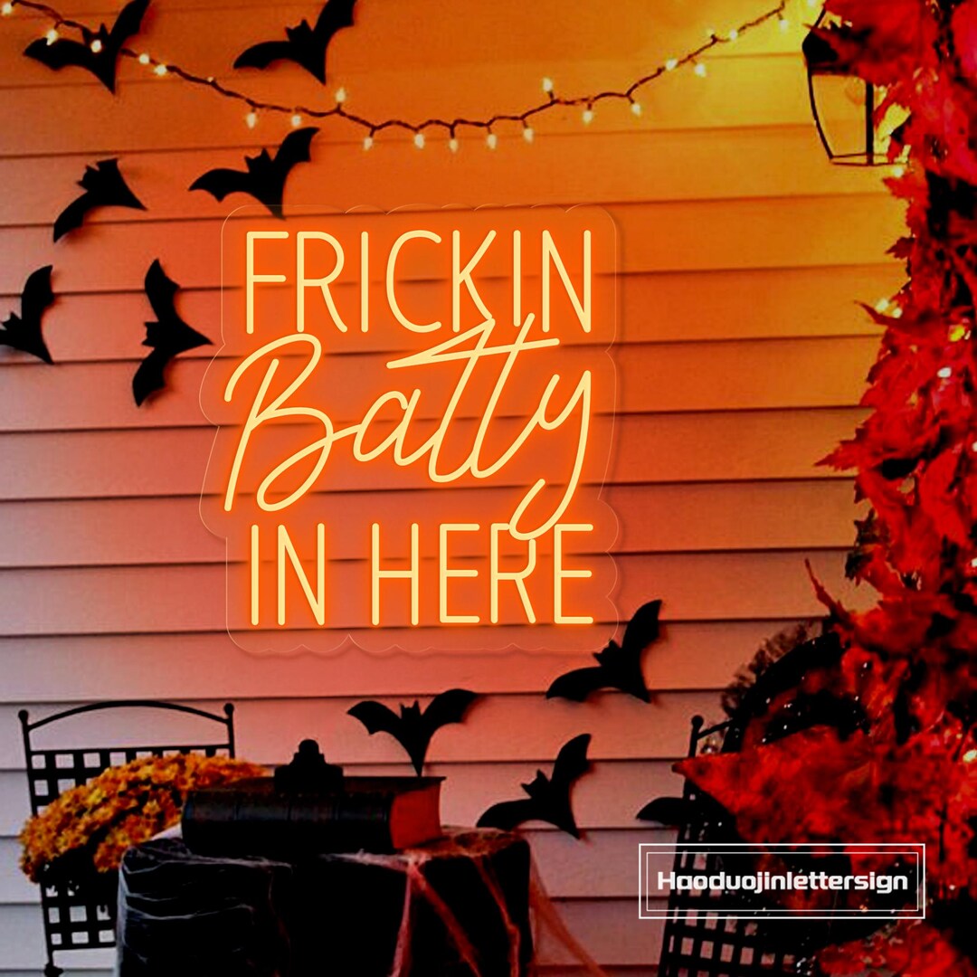 Frickin Batty in Here Neon Sign, Custom Halloween LED Neon Light Home ...