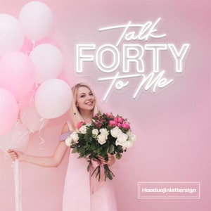 Talk Forty to Me Neon Sign 40th Birthday Decorations Talk 40 to Me ...