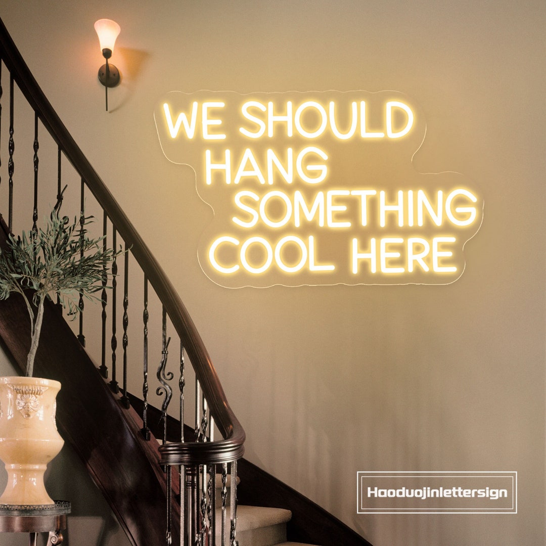 Picture of We Should Hang Something Cool Here Custom Home LED Neon Sign for Party ...