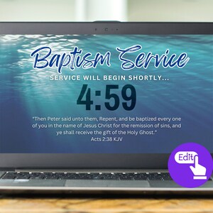 May include: A laptop screen displaying a blue and white background with the text "Baptism Service" and "SERVICE WILL BEGIN SHORTLY..." in blue text. The time is displayed as "4:59". A Bible verse from Acts 2:38 KJV is displayed below the time. The text "Edit" is displayed in a purple circle with a white hand pointing to the text.
