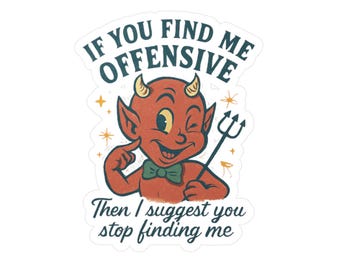 If You Find Me Offensive Sticker | Sarcastic Dark Humor Vinyl Decal