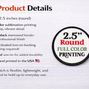 Product details graphic showing a 2.5 inch round custom iron-on patch with full-color sublimation printing, clean black merrowed border, heat-activated backing, optional sew-on durability, and made in the USA badge.
