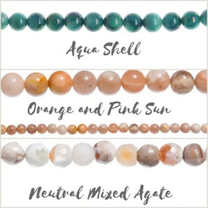 May include: Three rows of beads, each with a different color and pattern. The top row is aqua shell beads, the middle row is orange and pink sunstone beads, and the bottom row is neutral mixed agate beads.