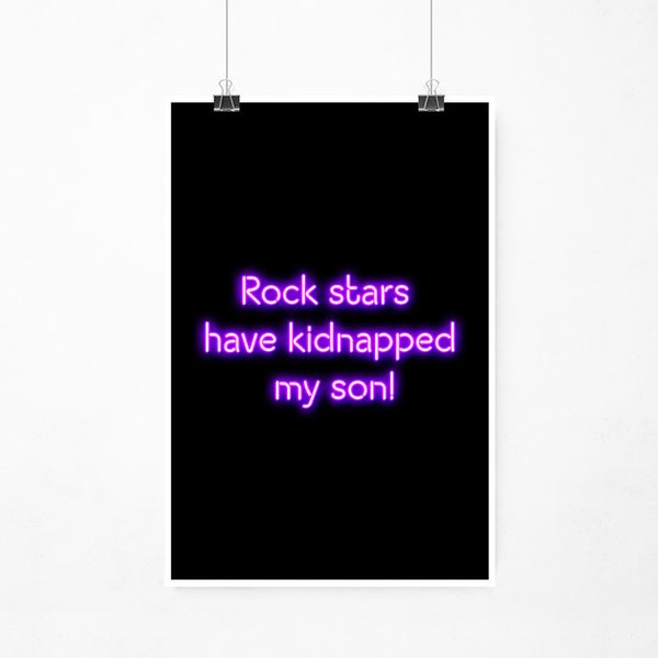 Rock Stars Have Kidnapped My Son! - Almost Famous. Neon Print.