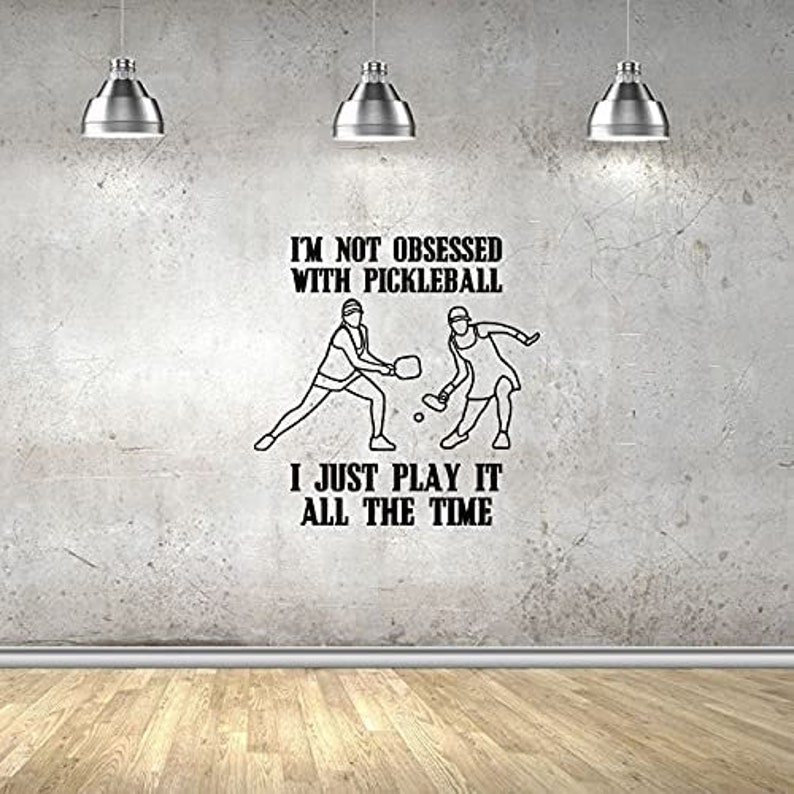 I Am Not Obsessed Pickleball Quote Paddleball Sport Quote Vinyl Wall Sticker Art Decal Sports Living Room Design Bedroom Sports Home Decor
