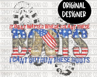 It don’t matter where I plant these boots png download original designer