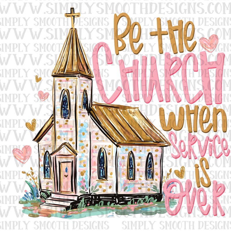以下が含まれることがあります： 「Be the Church when Service is Over」のテキストが特徴の、十字架の付いた教会のデジタルイラスト。教会はパステルカラーで描かれ、金のアクセントとハートが施されています。