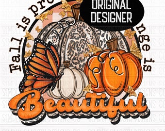 Fall is proof change is beautiful original designer