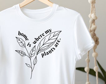 Home Is Where My Plants Are Quote T-Shirt, Houseplant Lover Boho Style, Botanical Garden Gift, Unisex Gardener Apparel, Soft Herbal Tee