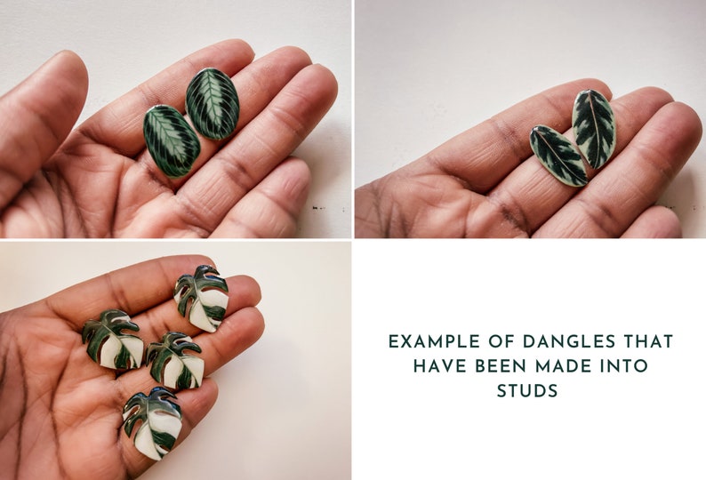 May include: Close-up of two pairs of earrings featuring green and white leaf designs. The earrings are shown on a hand, with the text "EXAMPLE OF DANGLES THAT HAVE BEEN MADE INTO STUDS" below the image.