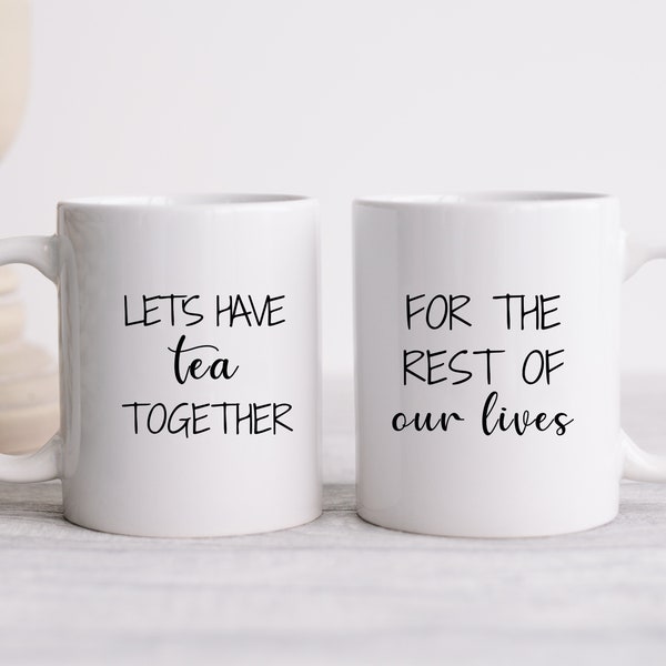 Let's Have Tea Together For The Rest Of Our Lives Mug Couples Mugs Husband Wife Mugs Boyfriend Girlfriend Mugs Anniversary Gift