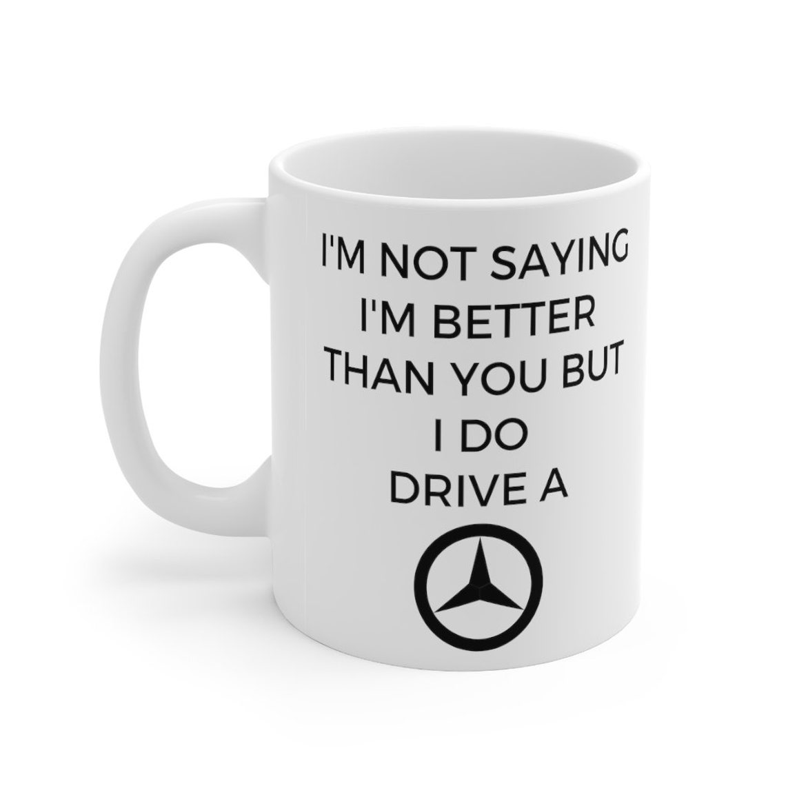 I'm Not Saying I'm Better Than You but I Do Drive a | Etsy