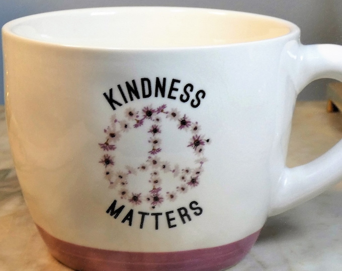 16 oz mug that says "Kindness Matters" - purchased to fill with flowers, but you can fill with coffee, latte, tea, etc....!