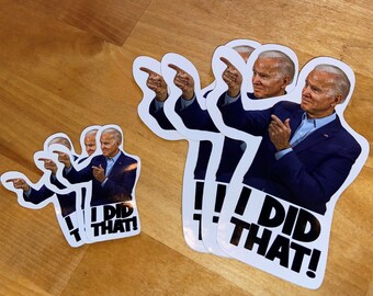 6 Stickers- I Did That Biden Sticker