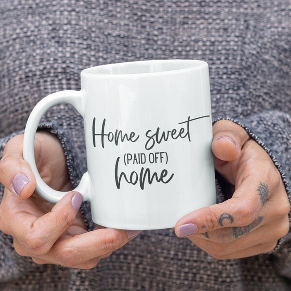 Debt Free Mortgage Payoff Gift Paid off Home Debt Free Mug For Homeowner Paid Off Mortgage Debt Free Home Sweet Home Coffee Mug