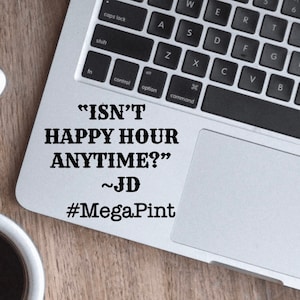 Johnny Depp Decal, Isn’t Happy Hour Anytime?, Mega Pint, JD, J4JD