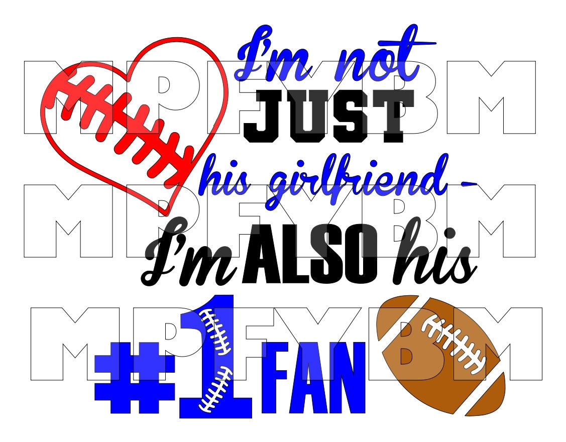 I m not just his girlfriend I m also his number 1 fan football digital design SVG PDF PNG cute for shirt transfer or decal
