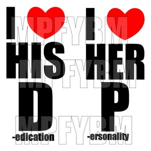 I love his D (dedication) I love her P (personality) - adult humor - SVG PDF PNG - digital design - couples designs