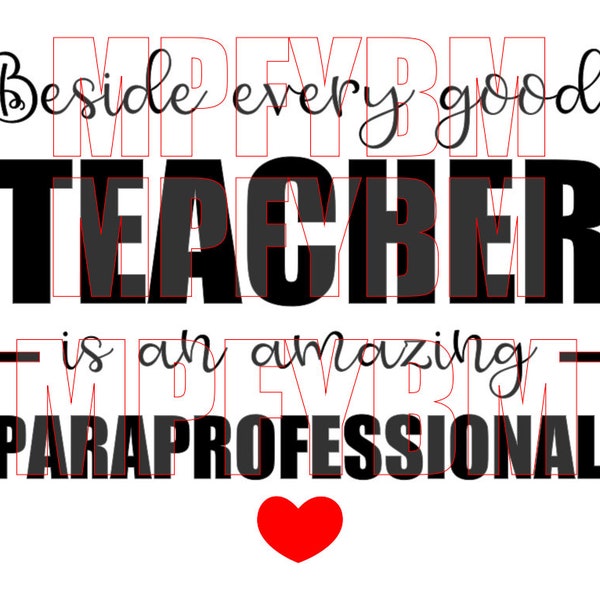Beside every good teacher is an amazing paraprofessional - digital file- great for a tee shirt or classroom decal. SVG PDF PNG
