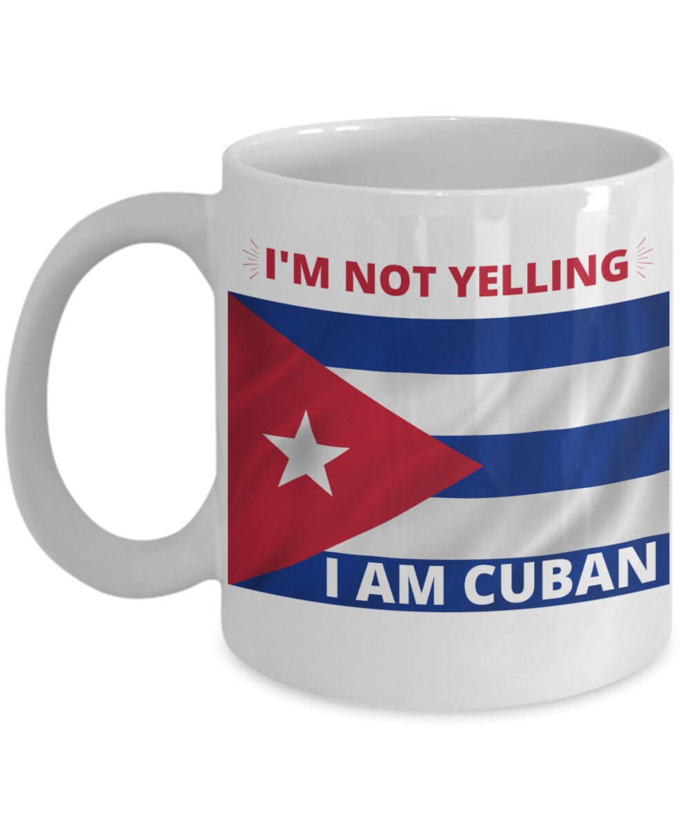 Cuban Mugs,taza De Cafe Con La Bandera Cubana,im Not Yelling Mug, Cuban