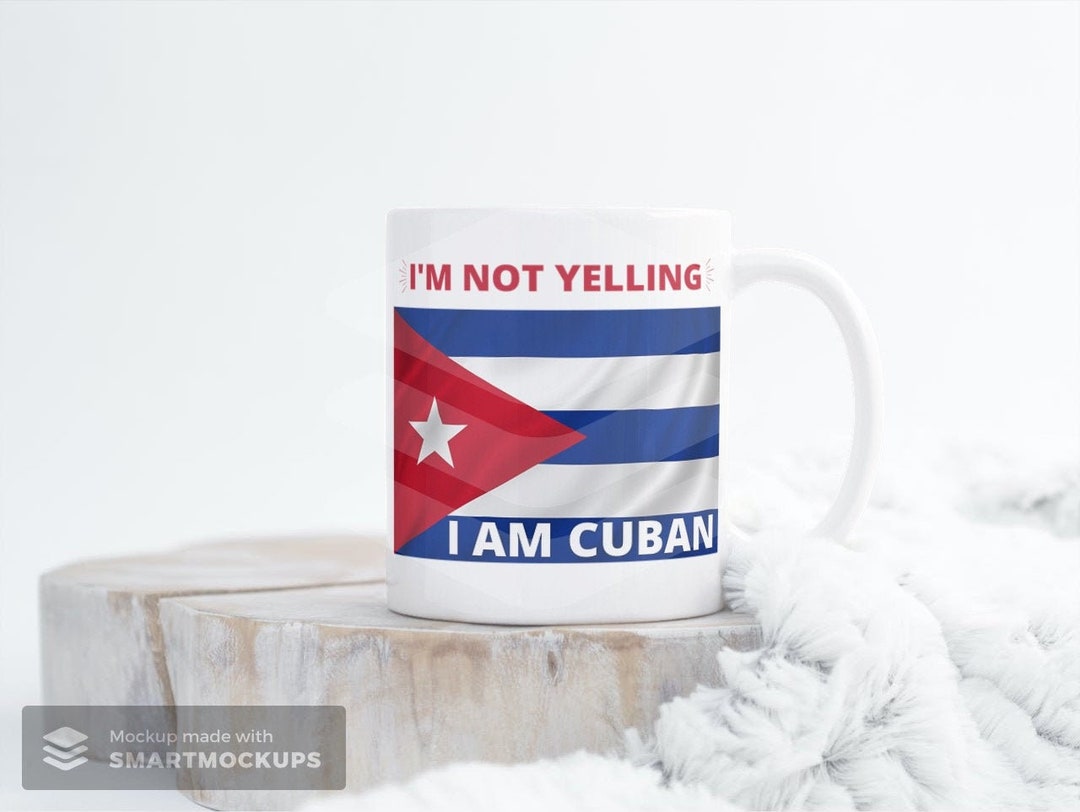 Cuban Mugs,taza De Cafe Con La Bandera Cubana,im Not Yelling Mug, Cuban