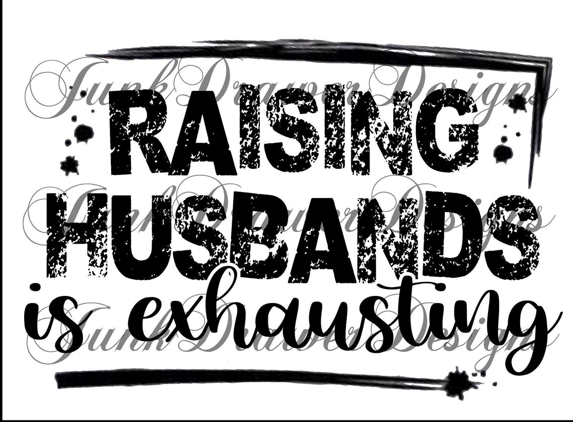 Raising Husbands is Exhausting PNG and SVG Digital Download - Etsy
