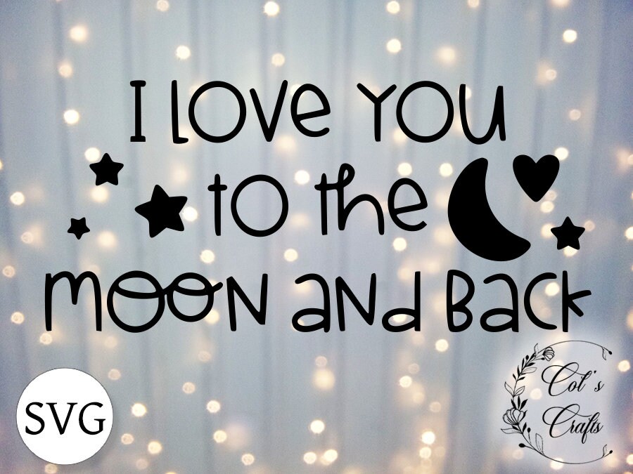 I love you to the moon and back SVG Jpeg PNG digital | Etsy