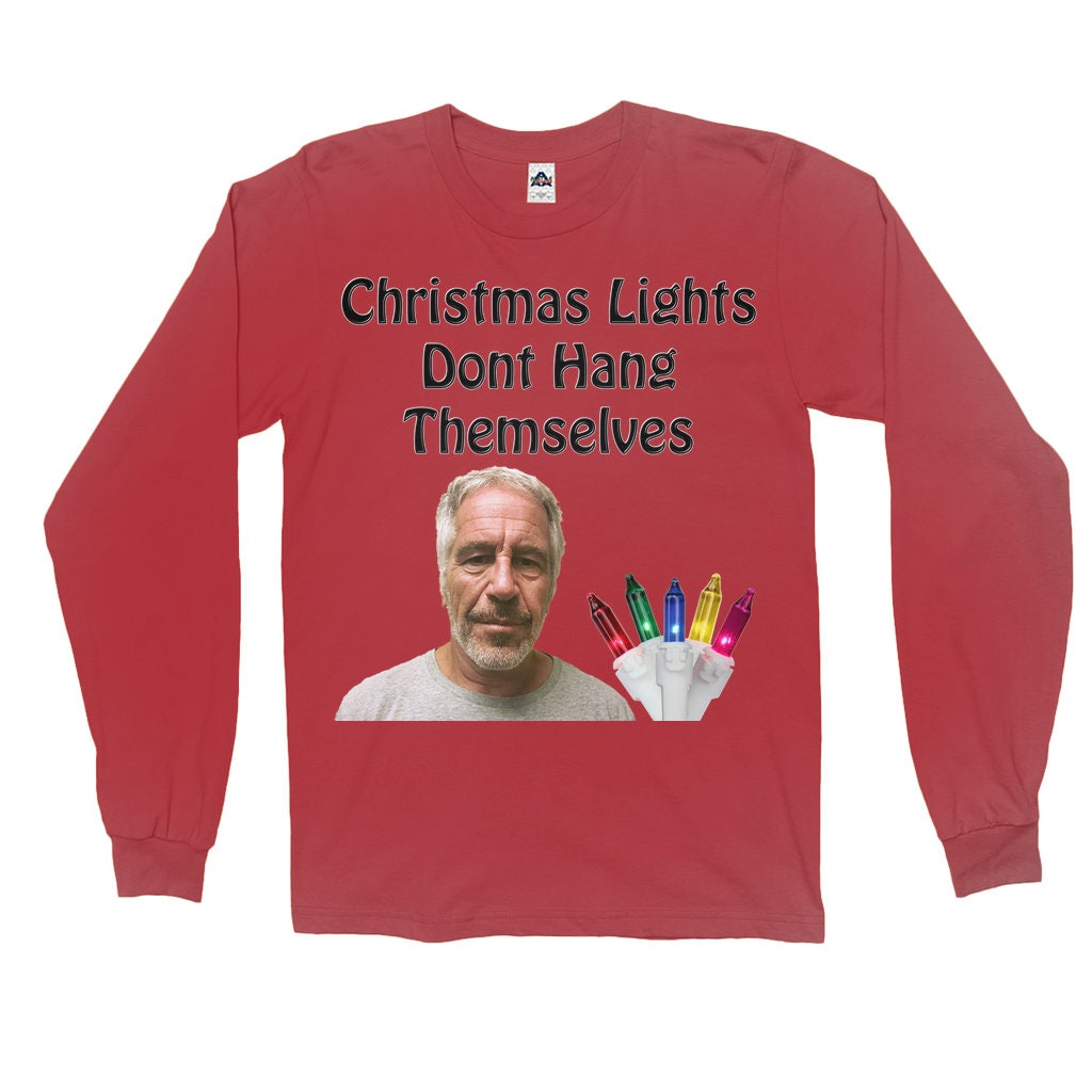 Christmas Lights Dont Hang Themselves & Epstein Didnt Either Etsy
