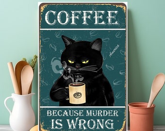 Peut inclure: Une pancarte en métal de style vintage avec un chat noir tenant une tasse de café. La pancarte indique "Coffee because murder is wrong".