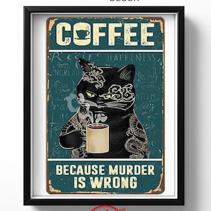 Black Cat Coffee Because Murder Is Wrong Funny Tin Signs / Home Kitchen Wall Decor 8&quot; x 12&quot; / Funny Cat/ Home Wall Decor