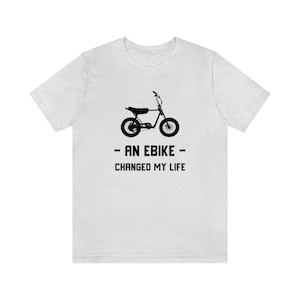 An Ebike Changed My Life Ebike Tee