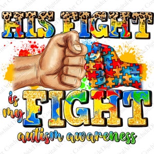 Men&#39;s Autism Dad png, sublimation design, His Fight Is My Fight Png, Dad png, Autism png, Autism Awareness png, Digital download