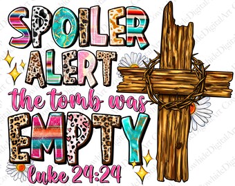 Op de afbeelding: Een kleurrijk grafisch ontwerp met de tekst "SPOILER ALERT the tomb was EMPTY luke 24:24" met een houten kruis en een doornenkroon. Het ontwerp bevat een verscheidenheid aan patronen, waaronder luipaardprint, strepen en bloemmotieven.