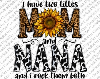 Mom and Nana Leopard Sunflower PNG, Western Sublimation Design (Digital Download)