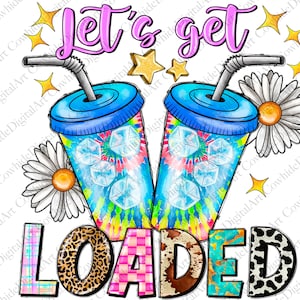 Let's Get Loaded thé Png Sublimation Design, Clipart accro au thé de l'amour, Get Loaded thé Png, Summer Png, Loaded thé Png, téléchargement numérique