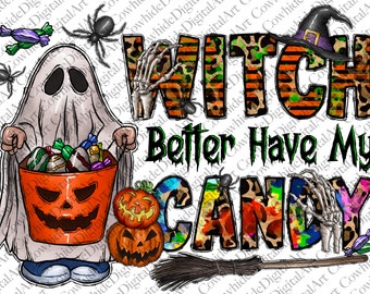 Witch Better Have My Candy PNG: Halloween Sublimation Design (Digital Download)