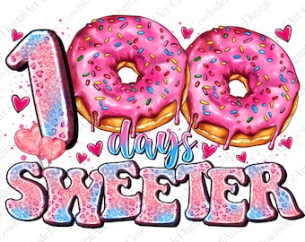 100 Days Sweeter PNG, Donut Sublimation Design (Digital Download)