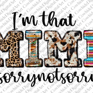 Puede incluir: Un diseño gráfico con el texto "I'm that MIMI #sorrynotsorry". Las letras están decoradas con patrones de estampado animal, incluyendo leopardo, piel de vaca y rayas.