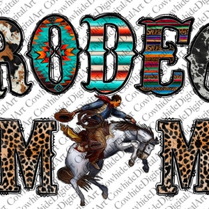 Rodeo Mom Png, Western PNG, Rodeo Png, Cowboy Png, Leopard, Cowhide, Sublimation Png, Digital Download, Mom, Serape, Rodeo png, Rodeo Mom