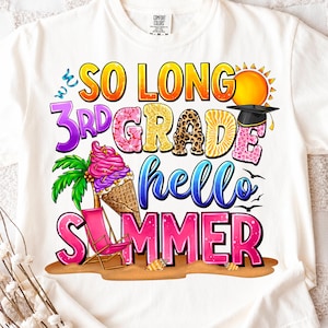 May include: White t-shirt with a colorful graphic design. The design includes the text "So Long 3rd Grade Hello Summer" with an ice cream cone, beach chair, and graduation cap. The text and images are in bright colors.