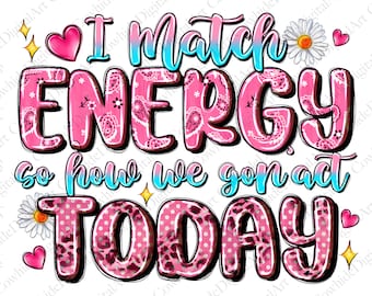 I Match Energy PNG, Western Quote Design (Digital Download)