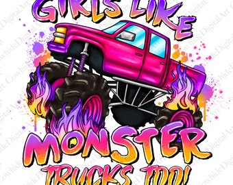 Girls Like Monster Trucks PNG, Sublimation Design (Digital Download)
