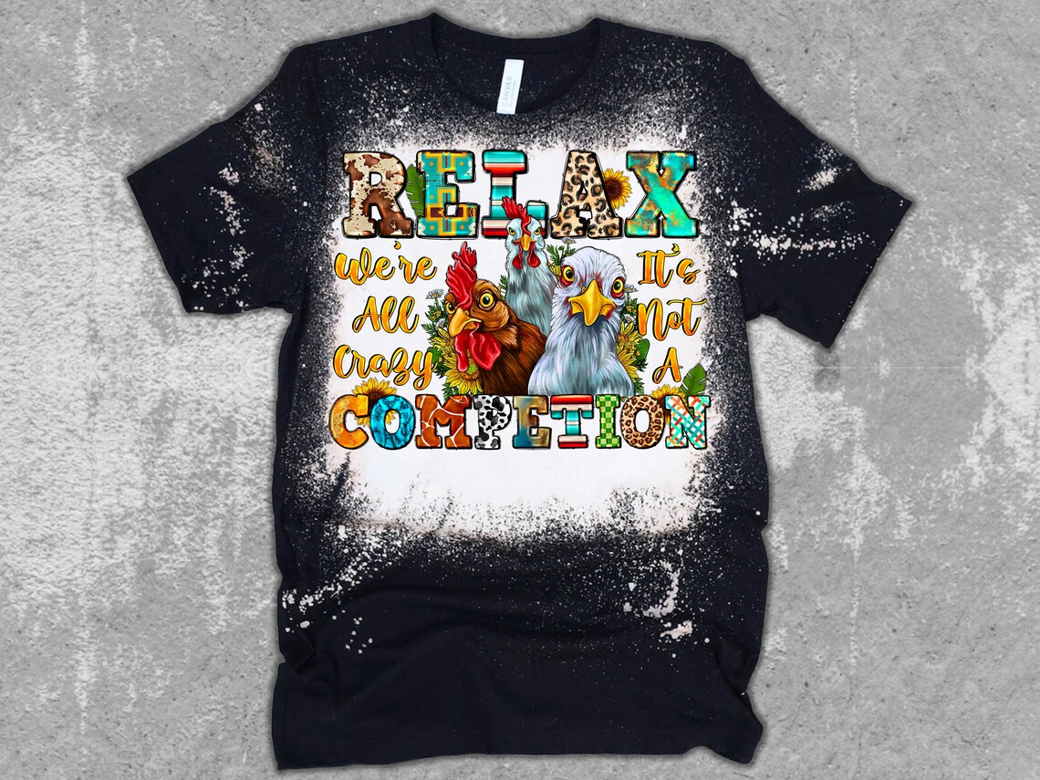 Relax Were All Crazy It's Not Competition Png, Western Png, Chicken Png ...